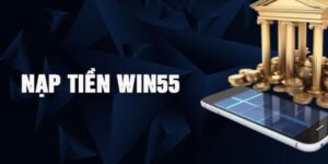nạp tiền Win55